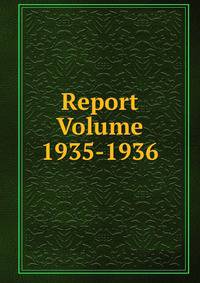 Report Volume 1935-1936