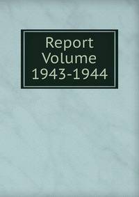 Report Volume 1943-1944