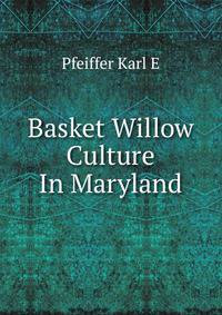 Basket Willow Culture In Maryland