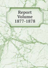 Report Volume 1877-1878