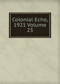 Colonial Echo, 1921 Volume 23