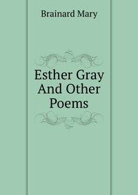Esther Gray And Other Poems