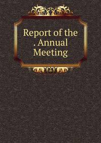 Report of the . Annual Meeting