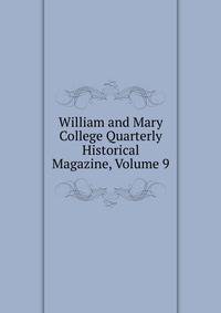 William and Mary College Quarterly Historical Magazine, Volume 9