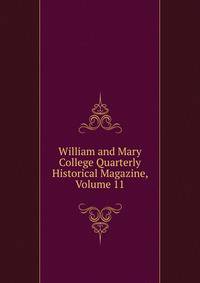 William and Mary College Quarterly Historical Magazine, Volume 11