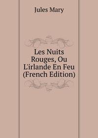 Les Nuits Rouges, Ou L'irlande En Feu (French Edition)