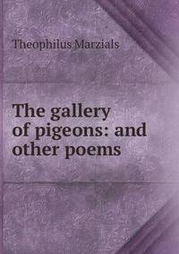 The gallery of pigeons: and other poems