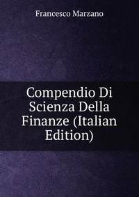 Compendio Di Scienza Della Finanze (Italian Edition)