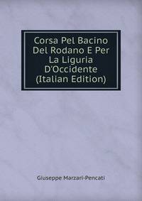Corsa Pel Bacino Del Rodano E Per La Liguria D'Occidente (Italian Edition)