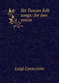 Six Tuscan folk songs: for two voices