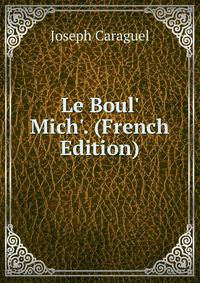 Le Boul' Mich'. (French Edition)