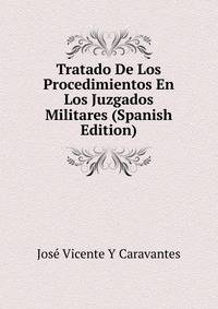Tratado De Los Procedimientos En Los Juzgados Militares (Spanish Edition)