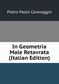 In Geometria Male Retavrata (Italian Edition)