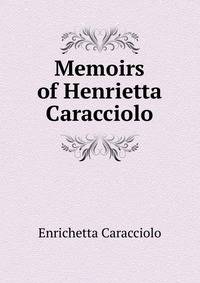 Memoirs of Henrietta Caracciolo