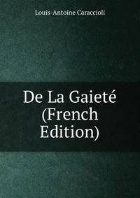 De La Gaiete (French Edition)