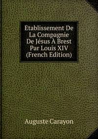Etablissement De La Compagnie De Jesus A Brest Par Louis XIV (French Edition)