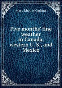 Five months' fine weather in Canada, western U. S., and Mexico