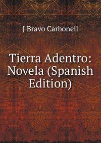 Tierra Adentro: Novela (Spanish Edition)