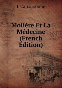 Moliere Et La Medecine (French Edition)
