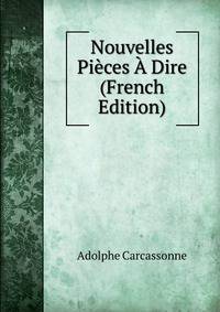 Nouvelles Pieces A Dire (French Edition)