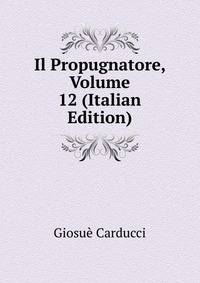 Il Propugnatore, Volume 12 (Italian Edition)