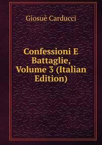 Confessioni E Battaglie, Volume 3 (Italian Edition)