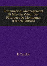 Restauration, Amenagement Et Mise En Valeur Des Paturages De Montagnes (French Edition)