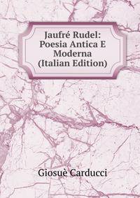 Jaufre Rudel: Poesia Antica E Moderna (Italian Edition)