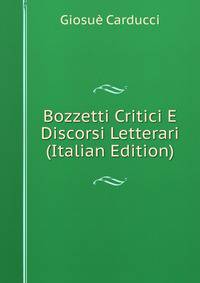 Bozzetti Critici E Discorsi Letterari (Italian Edition)