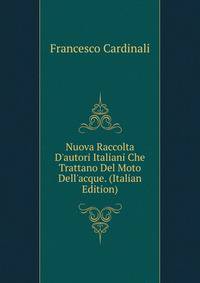 Nuova Raccolta D'autori Italiani Che Trattano Del Moto Dell'acque. (Italian Edition)
