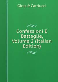 Confessioni E Battaglie, Volume 2 (Italian Edition)