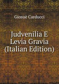 Judvenilia E Levia Gravia (Italian Edition)