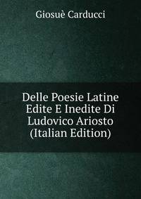 Delle Poesie Latine Edite E Inedite Di Ludovico Ariosto (Italian Edition)