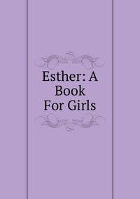 Esther: A Book For Girls