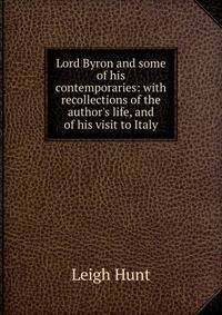 Lord Byron and some of his contemporaries: with recollections of the author's life, and of his visit to Italy