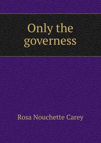 Only the governess