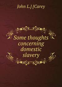 Some thoughts concerning domestic slavery