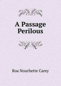 A Passage Perilous