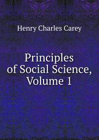 Principles of Social Science, Volume 1
