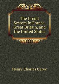 The Credit System in France, Great Britain, and the United States