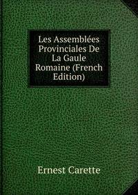 Les Assemblees Provinciales De La Gaule Romaine (French Edition)