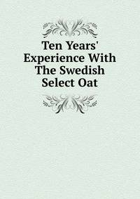 Ten Years' Experience With The Swedish Select Oat