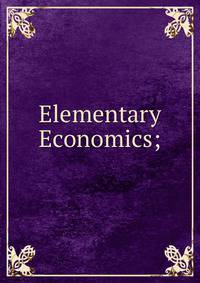 Elementary Economics;