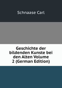 Geschichte der bildenden Kunste bei den Alten Volume 2 (German Edition)