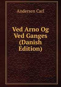 Ved Arno Og Ved Ganges (Danish Edition)