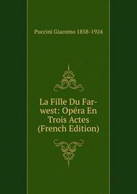 La Fille Du Far-west: Opera En Trois Actes (French Edition)