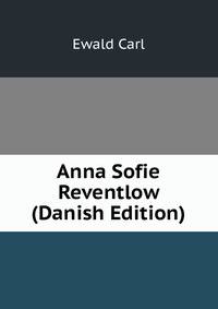 Anna Sofie Reventlow (Danish Edition)