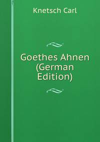 Goethes Ahnen (German Edition)