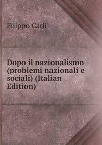 Dopo il nazionalismo (problemi nazionali e sociali) (Italian Edition)