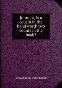 John; or, Is a cousin in the hand worth two counts in the bush?